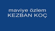 maviye özlem kezban koç