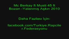 Bozan Ft Musti 45 Ft Mc Berkay-Yalanmış Aşkın 2010
