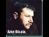 Azer Bülbül Bir Kere Yüzümüz Güldümü Bizim