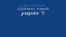 laz bakkal görevi nasıl yapılır ?