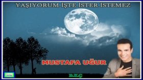Mustafa Uğur - Yaşıyorum Işte Ister Istemez Mustafa Uğur - Yaşıyorum Işte Ister Istemez