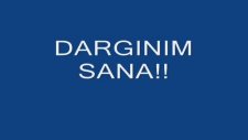Dargınım Sana!!!