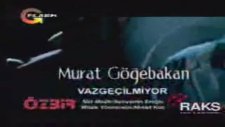 Murat Gögebakan Vazgeçilmiyor