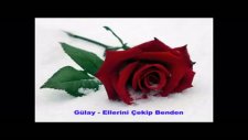 Gülay Ellerini Çekip Benden Yarim Bugün Gider Oldu