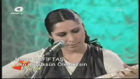 Nuray Hafiftaş - Sen Küçüksün ölemezsin Nuray Hafiftaş - Sen Küçüksün ölemezsin