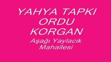 Ordu Korgan Aşağı Yaylacık Mahallesi Emine Tapkı Halil Tapkıhamza Tapkı