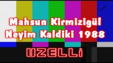 Mahsun Kırmızıgül - Neyim Kaldıki 1988 Uzelli