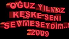 Oğuz Yılmaz Keşke Seni Sevmeseydim 2009 Damar Arabesk Bu Alemde Teksin Oğuz Yılmaz