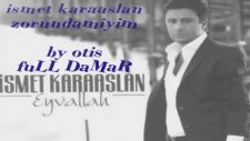 ismet karaaslan zorundamıyım by arabeskci