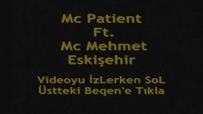 Mc Patient Ft. Mc Mehmet Eskişehir - Unuttum
