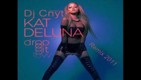 Kat Deluna - Ft. Dj Cnyt Drop ıt Low Kat Deluna - Ft. Dj Cnyt Drop ıt Low