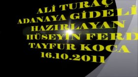 Ali Turaç - Adanaya Gidelim Ali Turaç - Adanaya Gidelim