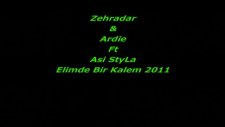 Zehredar & Ardie Ft Asi Styla Elimde Bir Kalem 2011