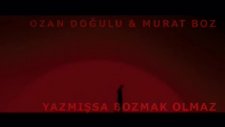 Ozan Doğulu Yazmışsa Bozmak Olmaz