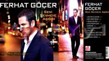 Ferhat Göçer Unutmuş Çoktan 2011 Seni Sevmeye Aşığım Ful Albüm