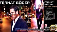 Ferhat Göçer Unutmuş Çoktan 2011 Seni Sevmeye Aşığım Ful Albüm