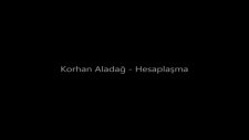 Korhan Aladağ - Hesaplaşma