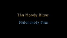 The Moody Blues - Melancholy Man