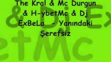 The Kral Mc Durgun H Ybetmc Dj Exbela Yanindaki Serefsiz