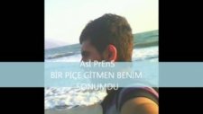 Asi Prens!!!bir Piçe Gitmen Benim Sonumdu Mp3