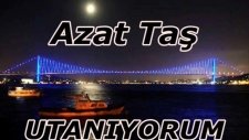 Azat Taş- Utanıyorum