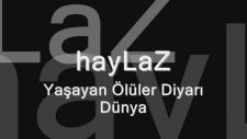 haylaz -yaşayan ölüler diyarı dünya