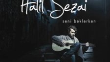 Halil Sezai ''ağlamışız''& Seni Beklerken2011