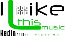 kadir aydin i like this music original mix 2011