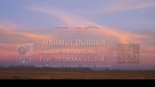 dermana geldim mahmut durgun