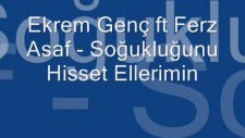 ekrem genç ft ferz asaf - soğukluğunu hisset ellerimin
