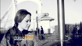 Ayşe Özyılmazel - İkimiz Ayşe Özyılmazel - İkimiz