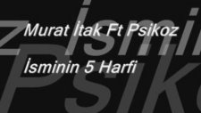 murat itak ft psikoz - isminin 5 harfi