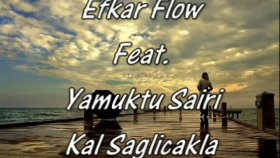 Efkar Flow - Ft. Yamuktu Sairi - Kal Saglicakla Efkar Flow - Ft. Yamuktu Sairi - Kal Saglicakla