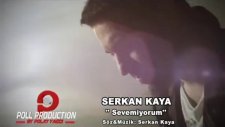 Serkan Kaya - Sevemiyorum