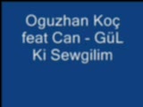 Oguzhan Koç Feat C@n -Gül Ki Sewgilim