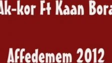 Akkor Ftkaan Bora Affedemem 2012