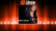 Ahmet Aslan - Dırbete Tuye Mıde (Yaraların Bende Kaldı)