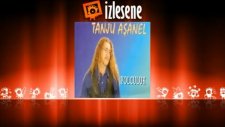 Tanju Aşanel - Unutamam ki Seni