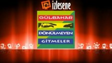 Gülbahar - Dönülmeyen Gitmeler