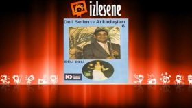 Deli Selim - Deli Deli Deli Selim - Deli Deli