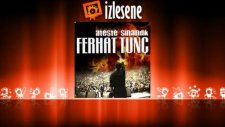 Ferhat Tunç - Ateşte Sınandık