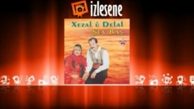 Xezal U Delal - Şev Baş Xezal U Delal - Şev Baş