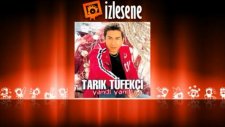 Tarık Tüfekçi - Ateş Bacayı Sardı