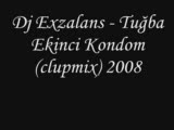 Dj Exzalans - Tuğba Ekinci Kondom (Clupmix) 2008