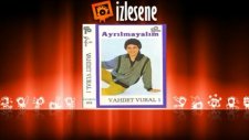 Vahdet Vural - İşte Seni Seven Benim