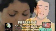 Murat salma ahım bulacak seni