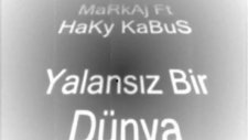 Haky Kabus Ft Markaj - Yalansız Bir Dünya