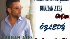 Burhan Ateş Özledi Orçunadana