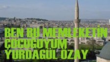 Ben Bu Memleketin Çocuğuyum Yurdagül Özay