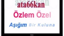 Aşığım Bir Kuluna Özlem Özel (Ata66kan)